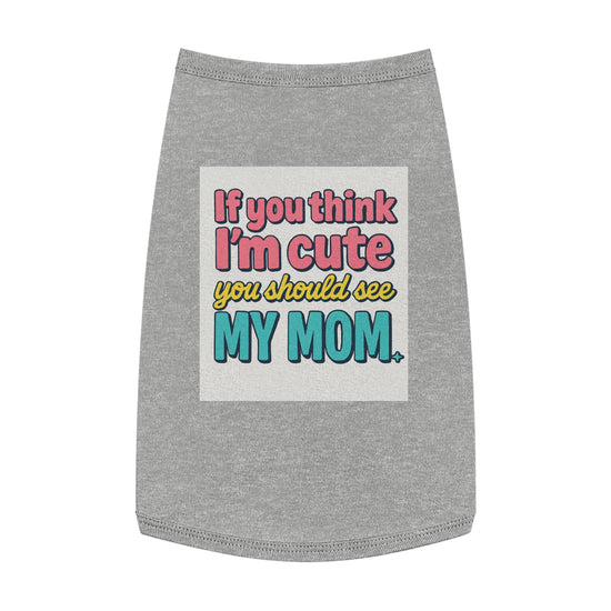 Pet Tank Top – "If You Think I&